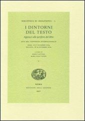 book I dintorni del testo. Approcci alle periferie del libro. Atti del Convegno internazionale (Roma, 15-17 novembre 2004; Bologna, 18-19 novembre 2004)