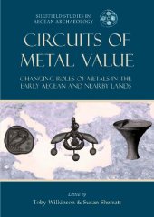 book Circuits of Metal Value: Changing Roles of Metals in the Early Aegean and Nearby Lands