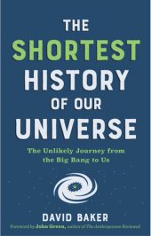 book The Shortest History of Our Universe: The Unlikely Journey From the Big Bang to Us