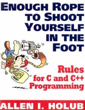 book Enough rope to shoot yourself in the foot: rules for C and C++ programming