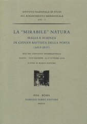 book La «mirabile» natura. Magia e scienza in Giovan Battista Della Porta (1615-2015). Atti del Convegno internazionale (Napoli, 13-17 ottobre 2015)