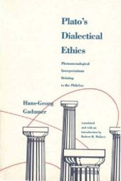 book Plato's Dialectical Ethics: Phenomenological Interpretations Relating to the Philebus