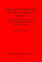 book Exchange and Production Systems in Californian Prehistory: The Results of Hydration Dating and Chemical Characterization of Obsidian Sources