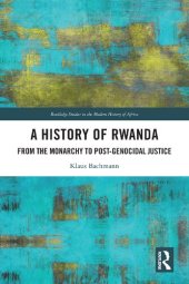 book A History of Rwanda: From the Monarchy to Post-genocidal Justice