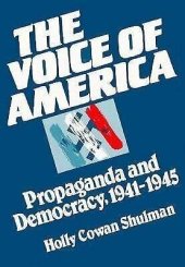 book The Voice of America: Propaganda and democracy, 1941-1945