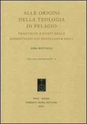 book Alle origini della teologia di Pelagio. Tematiche e fonti delle expositiones XIII epistularum Pauli