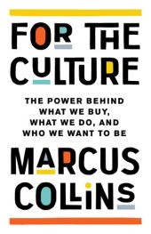 book For the Culture: The Power Behind What We Buy, What We Do, and Who We Want to Be