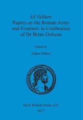 book Ad Vallum: Papers on the Roman Army and Frontiers in Celebration of Dr Brian Dobson