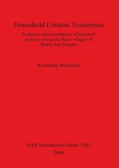 book Household Ceramic Economies: Production and consumption of household ceramics among the Maros villagers of Bronze Age Hungary