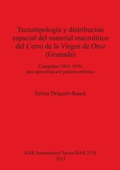 book Tecnotipología y distribución espacial del material macrolítico del Cerro de la Virgen de Orce (Granada): Campañas 1963-1970: una aproximación paleoeconómica