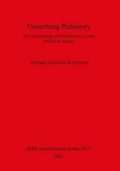 book Unearthing Prehistory: The Archaeology of Northeastern Luzon, Philippine Islands