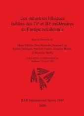 book Les industries lithiques taillées des IVe et IIIe millénaires en Europe occidentale: COLLOQUE INTERNATIONAL Toulouse 7-9 avril 2005