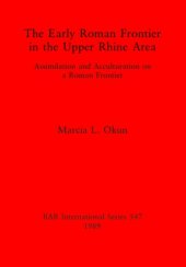 book The Early Roman Frontier in the Upper Rhine Area: Assimilation and Acculturation on a Roman Frontier