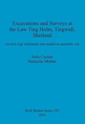 book Excavations and Surveys at the Law Ting Holm, Tingwall, Shetland: An Iron Age settlement and medieval assembly site