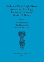 book Studies in Early Anglo-Saxon Art and Archaeology: Papers in Honour of Martin G. Welch