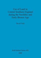 book Use of Land in Central Southern England during the Neolithic and Early Bronze Age