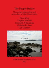 book The People Before: The geology, paleoecology and archaeology of Adak Island, Alaska