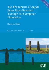 book The Phenomena of Argyll Stone Rows Revealed Through 3D Computer Simulation