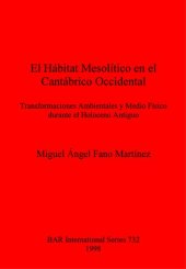 book El Hábitat Mesolítico en el Cantábrico Occidental: Transformaciones Ambientales y Medio Físico durante el Holoceno Antiguo