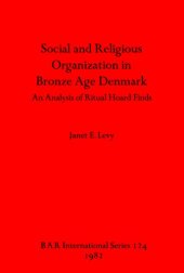 book Social and Religious Organization in Bronze Age Denmark: An Analysis of Ritual Hoard Finds