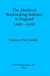 book The Medieval Brickmaking Industry in England 1400-1450