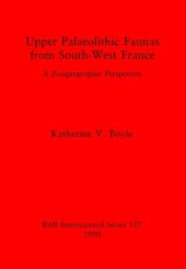 book Upper Palaeolithic Faunas from South-West France: A zoogeographic perspective