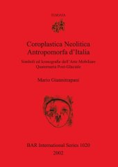 book Coroplastica Neolitica Antropomorfa d'Italia: Simboli ed Iconografie dell'Arte Mobiliare Quaternaria Post-Glaciale