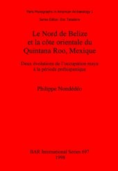 book Le Nord de Belize et la côte orientale du Quintana Roo, Mexique: Deux évolutions de l'occupation maya à la période préhispanique