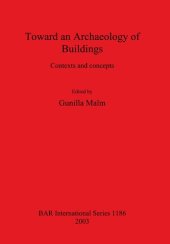 book Toward an Archaeology of Buildings: Contexts and concepts