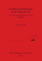 book L'habitat prédynastique de la Vallée du Nil: Vivre sur les rives du Nil aux Ve et IVe millénaires