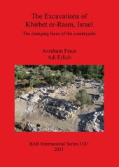 book The Excavations of Khirbet er-Rasm, Israel: The changing faces of the countryside