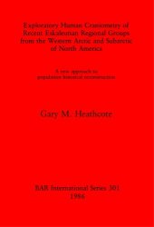 book Exploratory Human Craniometry of Recent Eskaleutian Regional Groups from the Western Arctic and Subarctic of North America: A new approach to population historical reconstruction