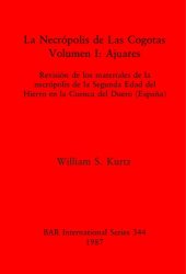 book La Necrópolis de Las Cogotas. Volumen I: Ajuares: Revisión de los materiales de la necrópolis de la Segunda Edad del Hierro en la Cuenca del Duero (España)