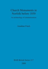 book Church Monuments in Norfolk before 1850: An archaeology of commemoration