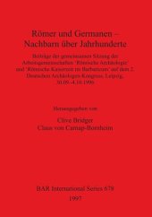 book Römer und Germanen – Nachbarn über Jahrhunderte: Beiträge der gemeinsamen Sitzung der Arbeitsgemeinschaften 'Römische Archäologie' und 'Römische Kaiserzeit im Barbaricum' auf dem 2. Deutschen Archäologen-Kongress, Leipzig, 30.09.-4.10.1996