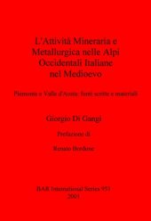 book L'Attività Mineraria e Metallurgica nelle Alpi Occidentali Italiane nel Medioevo: Piemonte e Valle d'Aosta - fonti scritte e materiali