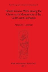 book Pit and Groove Work among the Olmec-style Monuments of the Gulf Coast Lowlands