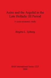 book Asine and the Argolid in the Late Helladic III Period: A socio-economic study