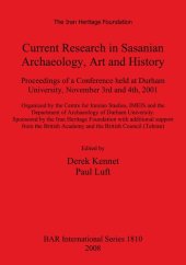 book Current Research in Sasanian Archaeology, Art and History: Proceedings of a Conference held at Durham University, November 3rd and 4th, 2001. Organized by the Centre for Iranian Studies, IMEIS and the Department of Archaeology of Durham University. Sponso