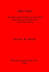 book After Eden: Behavioral Ecology of Early Food Production in the Near East and North Africa