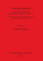 book Charcoal Analysis: Methodological Approaches, Palaeoecological Results and Wood Uses. Proceedings of the Second International Meeting of Anthracology, Paris, September 2000