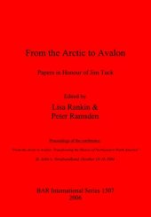 book From the Arctic to Avalon: Papers in Honour of Jim Tuck: Proceedings of the conference "From the Arctic to Avalon: Transforming the History of Northeastern North America", St. John's, Newfoundland, October 14-16 2004