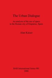 book The Urban Dialogue: An analysis of the use of space in the Roman city of Empúries, Spain