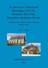 book St. Saviour's Church and Parsonage (1855-6), Mortimer West End, Hampshire-Berkshire Border: Building on the Englefield Estate during the Victorian boom