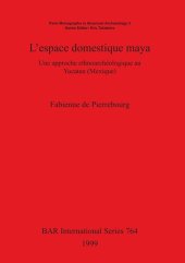 book L'espace domestique maya: Une approche ethnoarchéologique au Yucatan (Mexique)