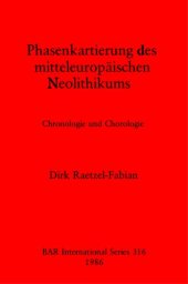 book Phasenkartierung des mitteleuropäischen Neolithikums: Chronologie und Chorologie