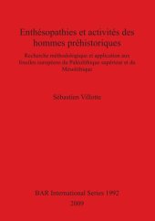 book Enthésopathies et activités des hommes préhistoriques: Recherche méthodologique et application aux fossiles européens du Paléolithique supérieur et du Mésolithique