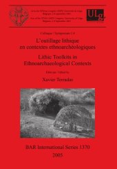 book L'outillage lithique en contextes ethnoarchéologiques / Lithic Toolkits in Ethnoarchaeological Contexts: Acts of the XIVth UISPP Congress University of Liège Belgium 2-8 September 2001 Colloque / Symposium 1.4