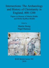 book Intersections: The Archaeology and History of Christianity in England, 400-1200: Papers in Honour of Martin Biddle and Birthe Kjølbye-Biddle