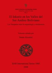 book El Inkario en los Valles del Sur Andino Boliviano: Los Yamparas entre la arqueología y etnohistoria